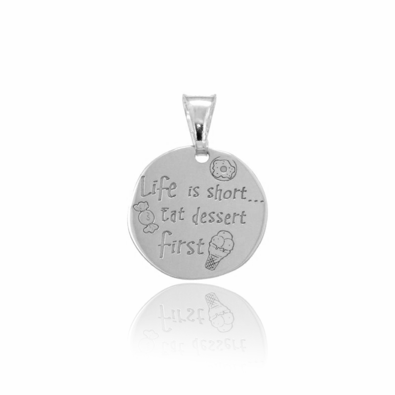 CIONDOLO TONDO MM 17 LIFE IS SHORT EAT DESSERT FIRST IN ARGENTO RODIATO TIT 925